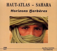 Paul Lorsignol et Jean-Pierre Valentin - Haut-Atlas - Sahara. Horizon Berberes.