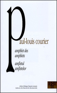 Paul-Louis Courier - Pamphlet des pamphlets suivi de la Pétition pour des villageois que l'on empêche de danser - Edition bilingue français-roumain.