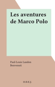 Paul-Louis Landon et  Benvenuti - Les aventures de Marco Polo.