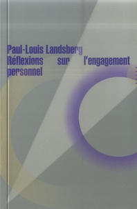 Paul-Louis Landsberg - Réflexions sur l'engagement personnel.