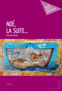 Paul-Louis Martin - Noe, la suite....