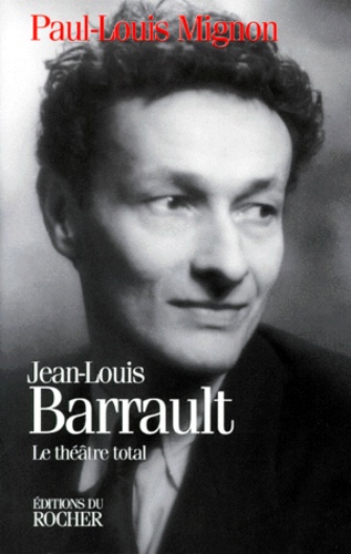 JEAN-LOUIS BARRAULT. Le théâtre total de Paul-Louis Mignon - Grand Format -  Livre - Decitre
