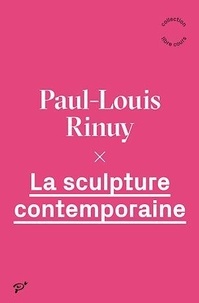 Paul-Louis Rinuy - La sculpture contemporaine.