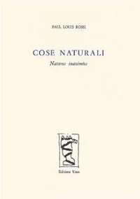 Paul louis Rossi - Cose Naturali.