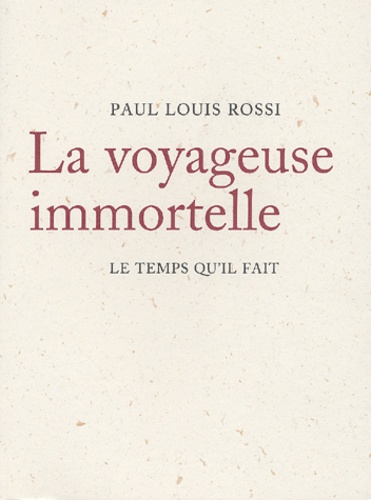 Paul-Louis Rossi - La Voyageuse Immortelle.