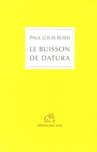 Paul-Louis Rossi - Le Buisson de datura.