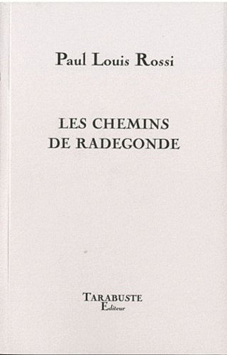 Paul-Louis Rossi - Les chemins de Radegonde.