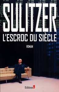 Paul-Loup Sulitzer - L'Escroc du siècle.