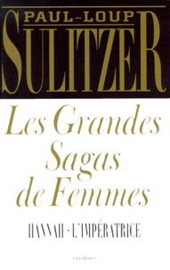 Paul-Loup Sulitzer - Les grandes sagas de femmes.