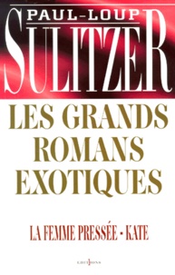 Paul-Loup Sulitzer - Les Grands Romans Exotiques : La Femme Pressee. Kate.