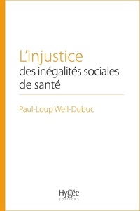 Paul-Loup Weil-Dubuc - L'injustice des inégalités sociales de santé.