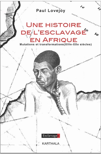 Une histoire de l'esclavage en Afrique. Mutations et transformations (XIVe-XXe siècle)