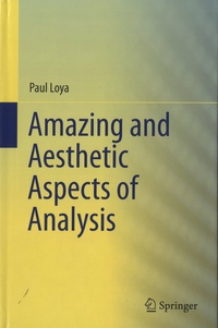 Paul Loya - Amazing and Aesthetic Aspects of Analysis.