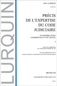 Paul Lurquin - Precis De L'Expertise Du Code Judiciaire En Matiere Civile Commerciale Et Du Travail.