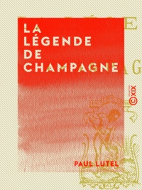 Paul Lutel - La Légende de Champagne.