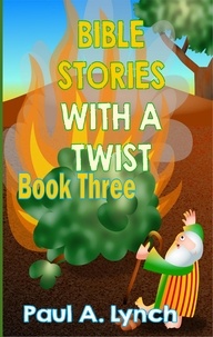  paul lynch - Bible Stories With A Twist - Bible Stories With A Twist.