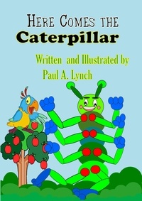  paul lynch - Here Comes the Caterpillar - Here Comes the Caterpillar.