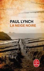 Téléchargez Google Books au format pdf La neige noire par Paul Lynch (Litterature Francaise) MOBI 9782253071358