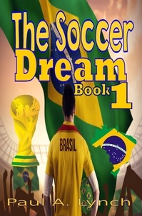  paul lynch - The Soccer Dream Book One - The Soccer Dream, #1.