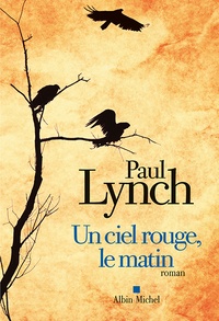 Paul Lynch - Un ciel rouge, le matin.