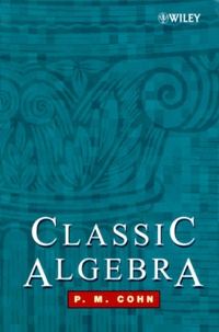 Paul-M Cohn - Classic Algebra.