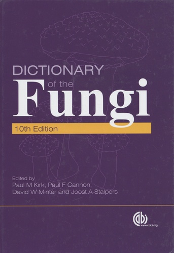 Paul M. Kirk et Paul Cannon - Dictionary of the Fungi.