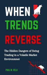 When Trends Reverse: The Hidden Dangers of Swing Trading in a Volatile Market Environment