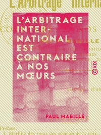 L'Arbitrage international est contraire à nos mœurs