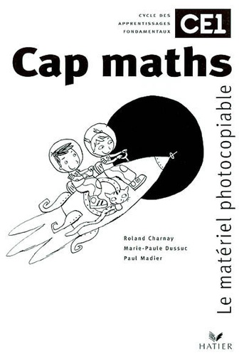 Paul Madier et Roland Charnay - Cap Maths CE1 - Matériel photocopiable.