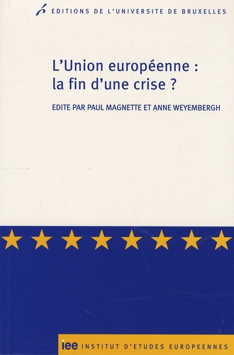Paul Magnette et Anne Weyembergh - L'Union européenne : la fin d'une crise ?.