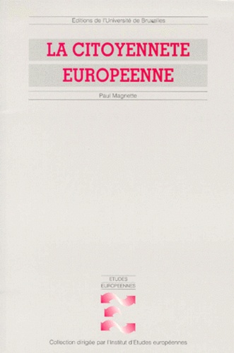 Paul Magnette - La citoyenneté européenne - Droits, politiques, institutions.