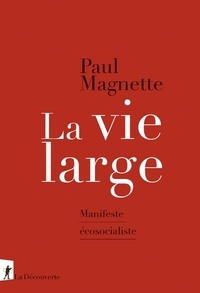 Paul Magnette - La vie large - Manifeste écosocialiste.