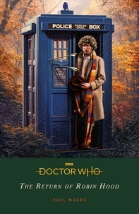 Paul Magrs et Doctor Who - Doctor Who: The Return of Robin Hood.