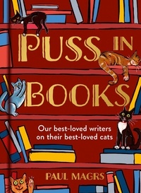 Paul Magrs - Puss in Books - Our best-loved writers on their best-loved cats.