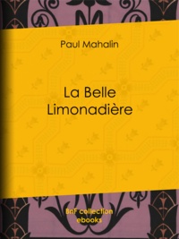 Paul Mahalin - La Belle Limonadière.