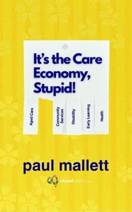 “It’s the Care Economy, Stupid!”: A Blueprint for a Prevention-First Care Economy in Tasmania