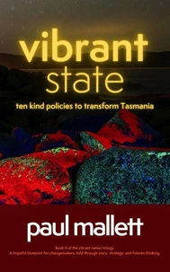 vibrant state: ten kind policies to transform Tasmania