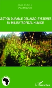 Paul Malumba - Gestion durable des agro-systèmes en milieu tropical humide.