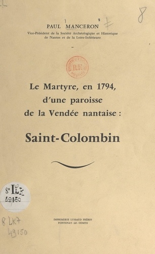 Le martyre, en 1794, d'une paroisse de la Vendée nantaise : Saint-Colombin