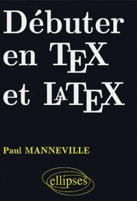 Paul Manneville - Débuter en Tex et Latex.