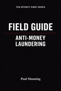 Field Guide: Anti-Money Laundering