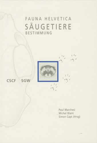 Paul Marchesi et Michel Blant - Fauna Helvetica - Tome 22, Säugetiere der Schweiz, Bestimmungsschlüssel.