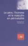 Paul Marciano - Le Pere, L'Homme Et Le Masculin En Perinatalite.