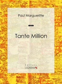  Paul Margueritte et  Ligaran - Tante Million - Roman classique.