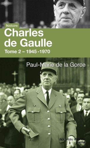 Paul-Marie de La Gorce - Charles de Gaulle - Tome 2.