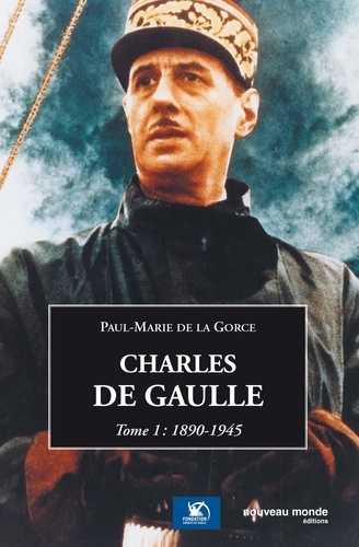 Charles de Gaulle. Tome 1, 1890-1945