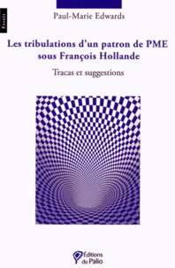 Les tribulations d'un patron de PME sous François Hollande