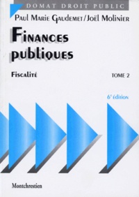 Paul-Marie Gaudemet et Joël Molinier - Finances Publiques. Tome 2, Fiscalite.