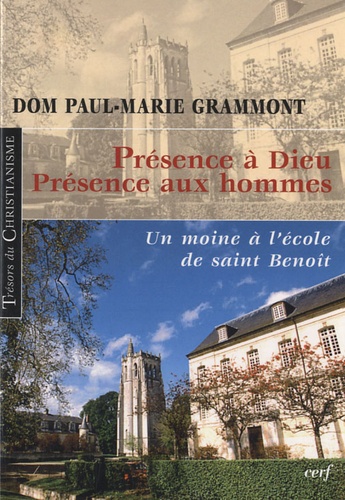 Paul-Marie Grammont - Présence à Dieu, présence aux hommes - Un moine à l'école de saint Benoît.