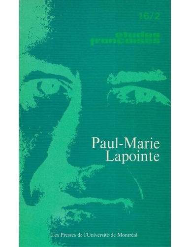 Paul-marie Lapointe et Andre g. Bourassa - Études françaises. Volume 16, numéro 2, avril 1980 - Paul-Marie Lapointe.